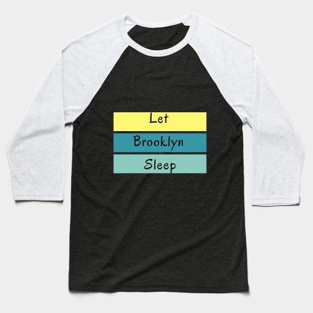 Let Brooklyn Sleep Baseball T-Shirt by Ichoustore